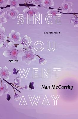 Since You Went Away: Part Two: Spring - McCarthy, Nan