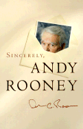 Sincerely, Andy Rooney - Rooney, Andy