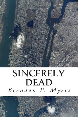 Sincerely Dead - Myers, Brendan P