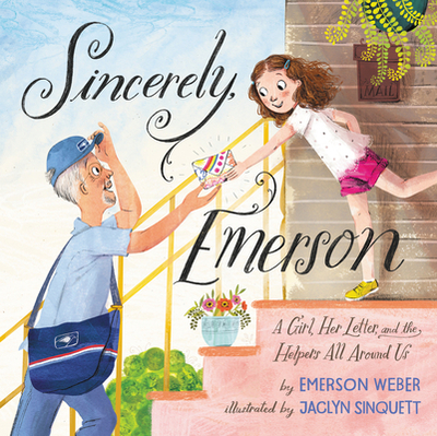 Sincerely, Emerson: A Girl, Her Letter, and the Helpers All Around Us - Weber, Emerson