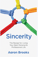 Sincerity: The Recipe for Living Your Best Personal and Professional Life