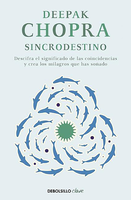 Sincrodestino / The Spontaneus Fulfillment of Desire: Harnessing the Infinite Po Wer of Coincidence - Chopra, Deepak