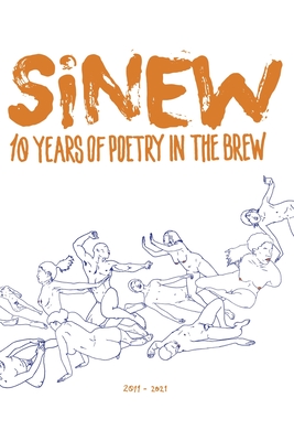 Sinew: 10 Years of Poetry in the Brew, 2011-2021 - Collins, Jo (Editor), and Hall, Christine (Editor), and Jones, Henry L (Editor)