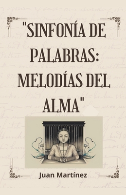 "Sinfon?a de Palabras: Melod?as del Alma" - Martinez, Juan