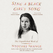 Sing a Black Girl's Song: The Unpublished Work of Ntozake Shange