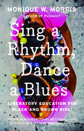 Sing a Rhythm, Dance a Blues: Education for the Liberation of Black and Brown Girls