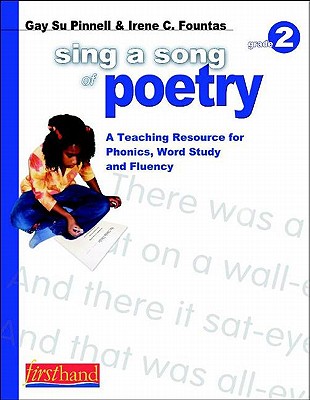 Sing a Song of Poetry, Grade 2: A Teaching Resource for Phonics, Word Study, and Fluency - Pinnell, Gay Su, and Fountas, Irene