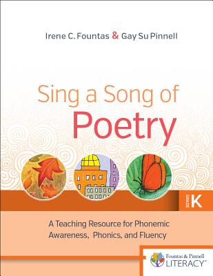 Sing a Song of Poetry, Grade K, Revised Edition: A Teaching Resource for Phonemic Awareness, Phonics and Fluency - Fountas, Irene, and Pinnell, Gay Su
