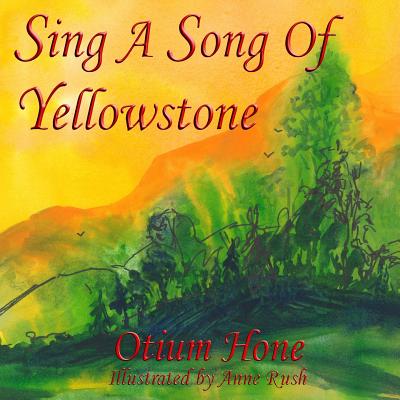 Sing A Song Of Yellowstone - Hagadorn, E J
