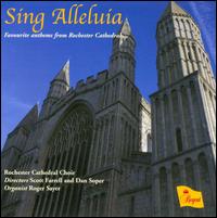 Sing Alleluia - Roger Sayer (organ); Rochester Cathedral Choir (choir, chorus)
