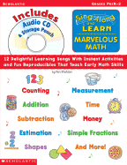 Sing Along and Learn: Marvelous Math (with Audio CD): 12 Delightful Learning Songs with Instant Activities and Fun Reproducibles That Teach Early Math Skills - Sheldon, Kennon M, Professor