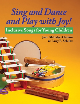 Sing and Dance and Play with Joy! - Aldredge-Clanton, Jann, Rev., PhD, and Schultz, Larry E