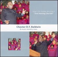 Sing It on Sunday Morning II: Just Having Chu'ch! - Chester D.T. Baldwin & Music Ministry Mass