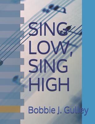 Sing Low, Sing High - Gulley, Bobbie J