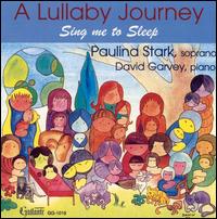 Sing Me to Sleep: A Lullaby Journey - David Garvey (piano); Paulina Stark (soprano)