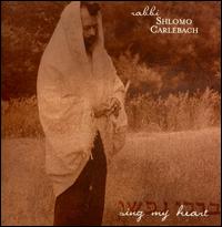 Sing My Heart - Rabbi Shlomo Carlebach