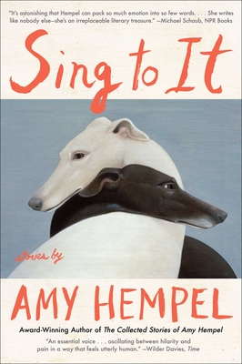 Sing to It: Stories - Hempel, Amy