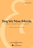 Sing We Now Merrily: A Collection of Elizabethan Rounds from Ravenscroft