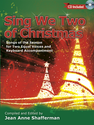 Sing We Two of Christmas: Songs of the Season for Two Equal Voices and Keyboard Accompaniment - Shafferman, Jean Anne (Compiled by)