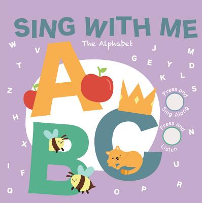 Sing with Me: The Alphabet: Press and Sing Along! - Cali's Books Publishing House (Creator)