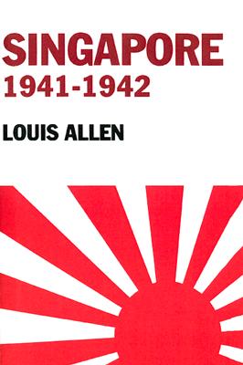 Singapore 1941-1942: Revised Edition - Louis, Allen