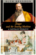 Singer and the Sewing Machine: A Capitalist Romance - Brandon, Ruth, and Rao, Maya (Editor)