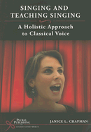 Singing and Teaching Singing: A Holistic Approach to Classical Voice