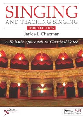 Singing and Teaching Singing: A Holistic Approach to Classical Voice - Chapman, Janice L.