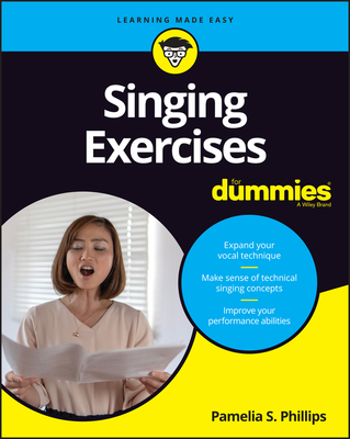 Singing Exercises for Dummies - Phillips, Pamelia S