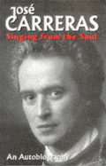 Singing from the Soul: An Autobiography - Carreras, Jos'e