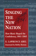 Singing the New Nation - Abel, E Lawrence