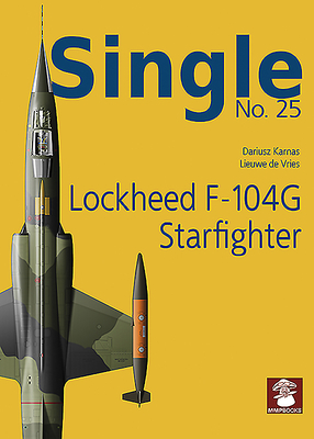 Single 25: Lockheed F-104G Starfighter - Karnas, Dariusz, and de Vries, Lieuwe