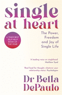 Single at Heart: The Power, Freedom and Joy of Single Life