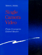 Single Camera Video: From Concept to Edited Master