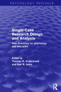 Single-Case Research Design and Analysis (Psychology Revivals): New Directions for Psychology and Education