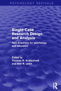 Single-Case Research Design and Analysis (Psychology Revivals): New Directions for Psychology and Education