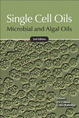 Single Cell Oils: Microbial and Algal Oils - Cohen, Zvi (Editor), and Ratledge, Colin (Editor)