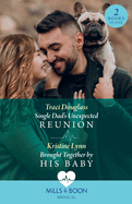 Single Dad's Unexpected Reunion / Brought Together By His Baby: Mills & Boon Medical: Single Dad's Unexpected Reunion (Wyckford General Hospital) / Brought Together by His Baby