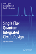 Single Flux Quantum Integrated Circuit Design