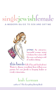 Single Jewish Female: A Modern Guide to Sex and Dating - Furman, Leah