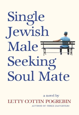 Single Jewish Male Seeking Soul Mate - Pogrebin, Letty Cottin