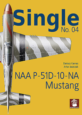 Single No. 04: NAA P-51D-10-NA Mustang - Karnas, Dariusz, and Juszczak, Artur