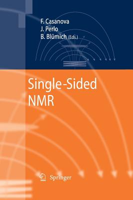 Single-Sided NMR - Casanova, Federico (Editor), and Perlo, Juan (Editor), and Blmich, Bernhard (Editor)