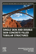Single Skin and Double Skin Concrete Filled Tubular Structures: Analysis and Design