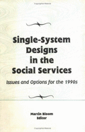 Single-System Designs in the Social Services - Bloom, Martin, Professor
