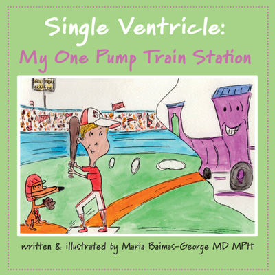 Single Ventricle: My One Pump Train Station - Baimas-George, Maria