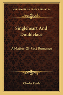 Singleheart and Doubleface: A Matter-Of-Fact Romance