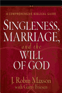 Singleness, Marriage, and the Will of God: A Comprehensive Biblical Guide