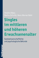 Singles Im Mittleren Und Hoheren Erwachsenenalter: Sozialwissenschaftliche Und Psychologische Befunde