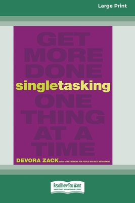 Singletasking: Get More Done "One Thing at a Time [16 Pt Large Print Edition] - Zack, Devora